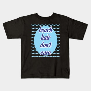 Beach Hair Don't Care Kids T-Shirt